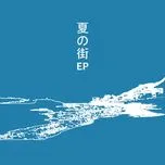 Download nhạc hot Natsu No Machi (Mini Album) online miễn phí