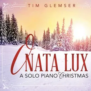 O Nata Lux: A Solo Piano Christmas - Tim Glemser