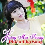 Nghe ca nhạc Phiên Chợ Sông - Hoàng Mai Trang