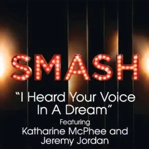 I Heard Your Voice In A Dream (Smash Cast Version) - SMASH Cast, Katharine McPhee, Jeremy Jordan
