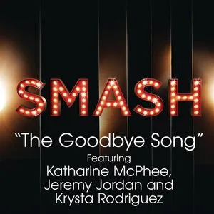 The Goodbye Song (Smash Cast Version) - SMASH Cast, Katharine McPhee, Jeremy Jordan, V.A