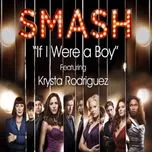 Nghe nhạc If I Were A Boy (Smash Cast Version) online