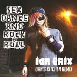 Nghe nhạc Sex, Dance And Rock & Roll (Lose It) (Single) - Ian Erix