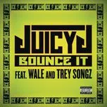 Ca nhạc Bounce It (Explicit Version) (Single) - Juicy J, Wale, Trey Songz