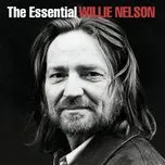 Nghe nhạc The Essential Willie Nelson - Willie Nelson
