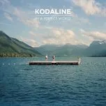 Ca nhạc In A Perfect World (Deluxe) - Kodaline
