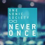 Nghe nhạc Never Once (Single) - One Sonic Society