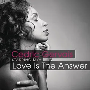 Love Is The Answer (Starring Mya) - Cedric Gervais