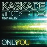 Nghe nhạc Only You (EP) - Tiesto, Kaskade,