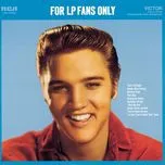 Nghe ca nhạc For Lp Fans Only - Elvis Presley