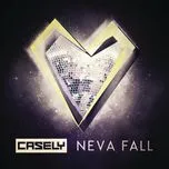 Nghe Ca nhạc Neva Fall - Casely