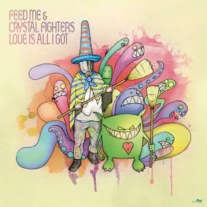 Love Is All I Got (Remixes) (EP) - Feed Me, Crystal Fighters