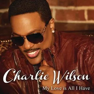 My Love Is All I Have (Single) - Charlie Wilson