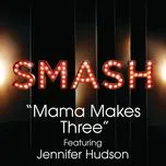 Mama Makes Three (Smash Cast Version) - SMASH Cast, Jennifer Hudson