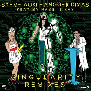 Singularity (Remixes) - Steve Aoki, Angger Dimas, My Name Is Kay