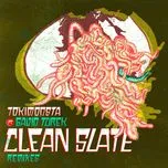 Nghe nhạc Clean Slate (Remixes) - Tokimonsta, Gavin Turek