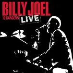 Nghe ca nhạc 12 Gardens (Live) - Billy Joel