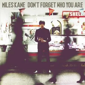 Don'T Forget Who You Are - Miles Kane