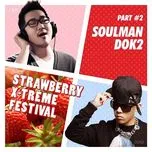 Nghe nhạc Strawberry X-treme Festival (Part 2) - Soulman