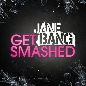 Get Smashed - Jane Bang