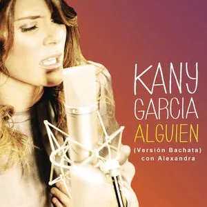 Alguien (Single) - Kany Garcia, Alexandra