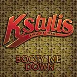 Ca nhạc Booty Me Down (Clean Version) - Kstylis