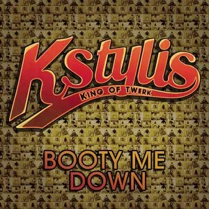 Booty Me Down (Clean Version) - Kstylis