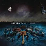 Ca nhạc Wheelhouse (Deluxe Version) - Brad Paisley