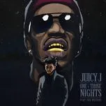 Nghe nhạc One Of Those Nights (Explicit Version) - Juicy J, The Weeknd