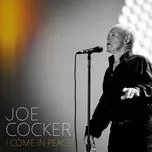 Nghe nhạc I Come In Peace - Joe Cocker