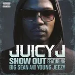 Show Out (Clean Version) - Juicy J, Young Jeezy, Big Sean