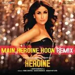 Main Heroine Hoon (Remix) (Single) - Aditi Singh Sharma