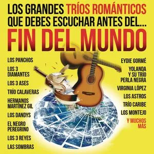 Los Grandes Trios Romanticos Que Debes Escuchar Antes Del Fin Del Mundo - V.A