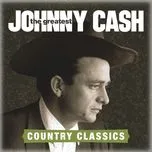 Nghe ca nhạc The Greatest: Country Songs - Johnny Cash