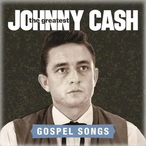 The Greatest: Gospel Songs - Johnny Cash