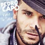 Ca nhạc Valio La Pena (Single) - Pedro Capo,