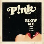 Nghe và tải nhạc Blow Me (One Last Kiss) (Digital Single) Mp3