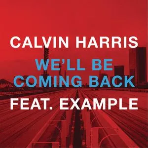 We'll Be Coming Back (Remixes) - Calvin Harris, Example