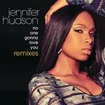 Nghe nhạc No One Gonna Love You Remixes - Jennifer Hudson