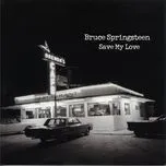 Nghe ca nhạc Save My Love (Single) - Bruce Springsteen
