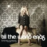 Till The World Ends (Single) - Britney Spears