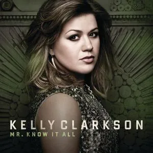 Mr. Know It All (Single) - Kelly Clarkson