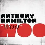 Nghe nhạc Woo (Single) - Anthony Hamilton