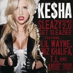 Sleazy Remix 2.0 - Get Sleazier (Single) - Kesha, Lil Wayne, Wiz Khalifa, V.A