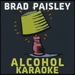Nghe ca nhạc Alcohol (Karaoke) - Brad Paisley