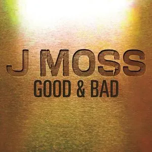 Good & Bad (Single) - J Moss