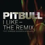 Nghe ca nhạc I Like - The Remix - Pitbull, Enrique Iglesias, Afrojack