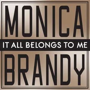 It All Belongs To Me (Single) - Monica, Brandy