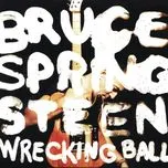 Nghe nhạc Wrecking Ball (Special Edition) - Bruce Springsteen