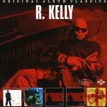 Ca nhạc Original Album Classics - R. Kelly